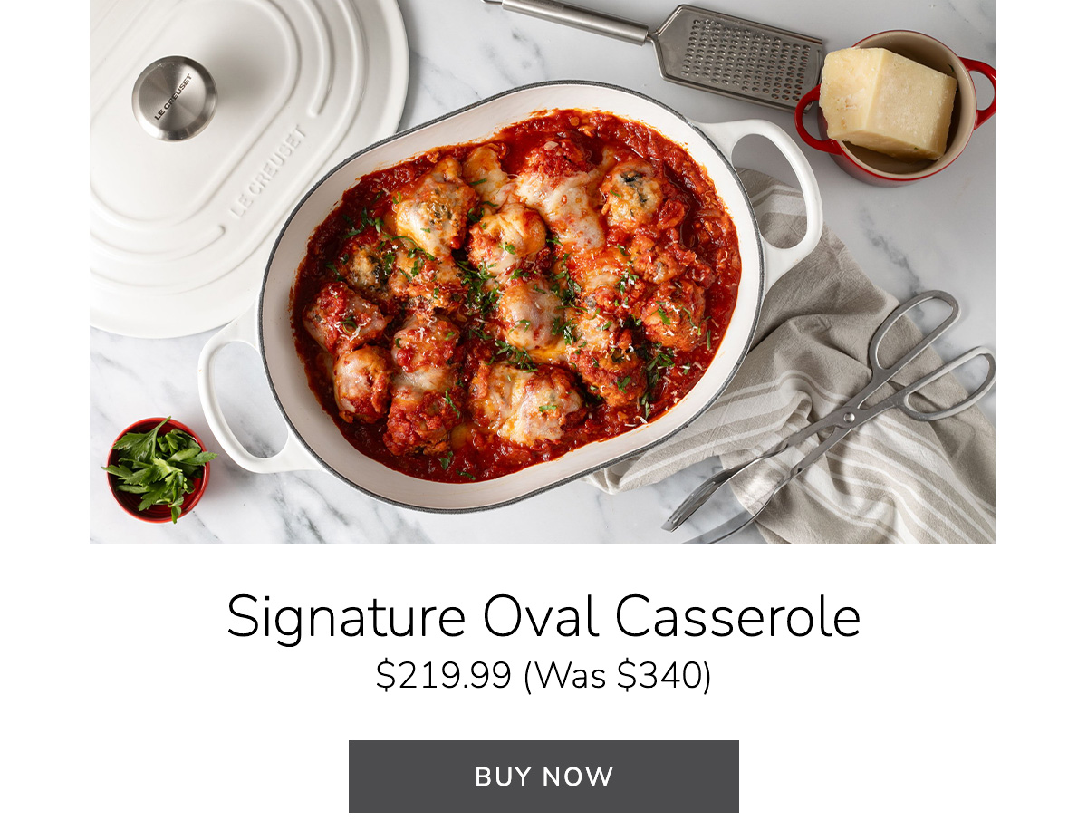 Signature Oval Casserole - $219.99 (Was $340)- BUY NOW
