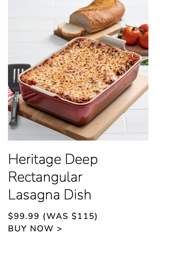 Heritage Deep Rectangular Lasagna Dish - $99.99 (Was $115) - BUY NOW