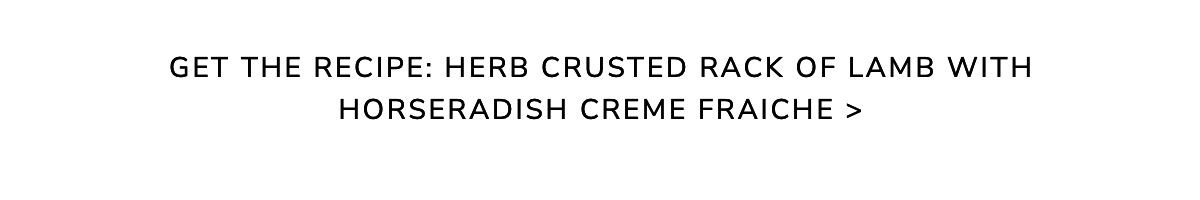 GET THE RECIPE: Herb Crusted Rack of Lamb with Horseradish Creme Fraiche