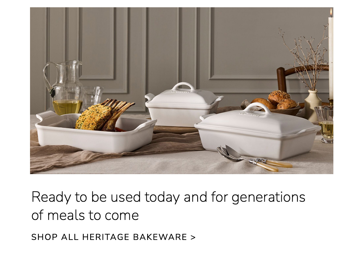 Ready to be used today and for generations of meals to come - SHOP ALL HERITAGE BAKEWARE