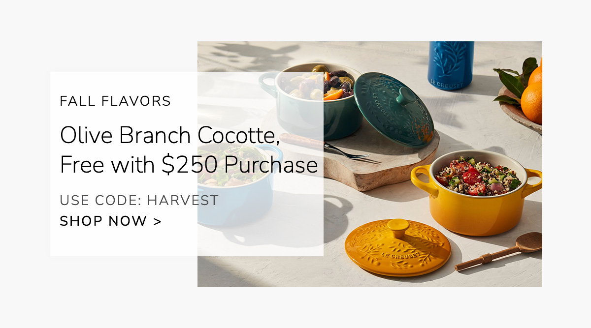 FALL FLAVORS: Olive Branch Cocotte, Free with $250 Purchase - USE CODE: HARVEST - SHOP NOW