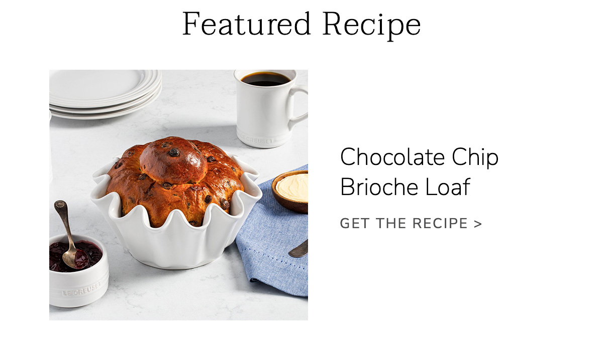 FEATURED RECIPE: Chocolate Chip Brioche Loaf - GET THE RECIPE