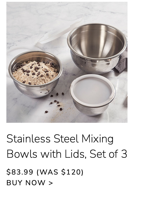 Stainless Steel Mixing Bowls with Lids, Set of 3 $83.99 (Was $120) - BUY NOW