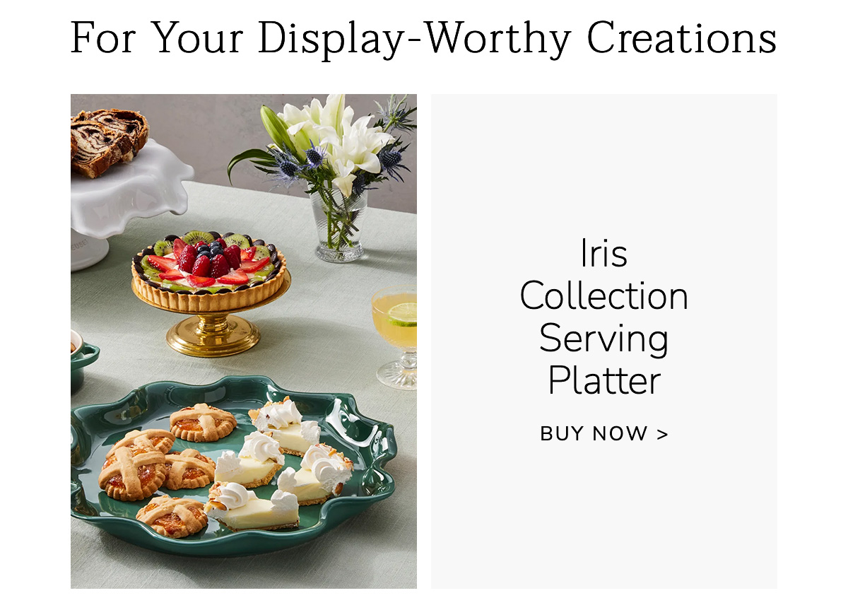 For Your Display-Worthy Creations: Iris Collection Serving Platter - BUY NOW