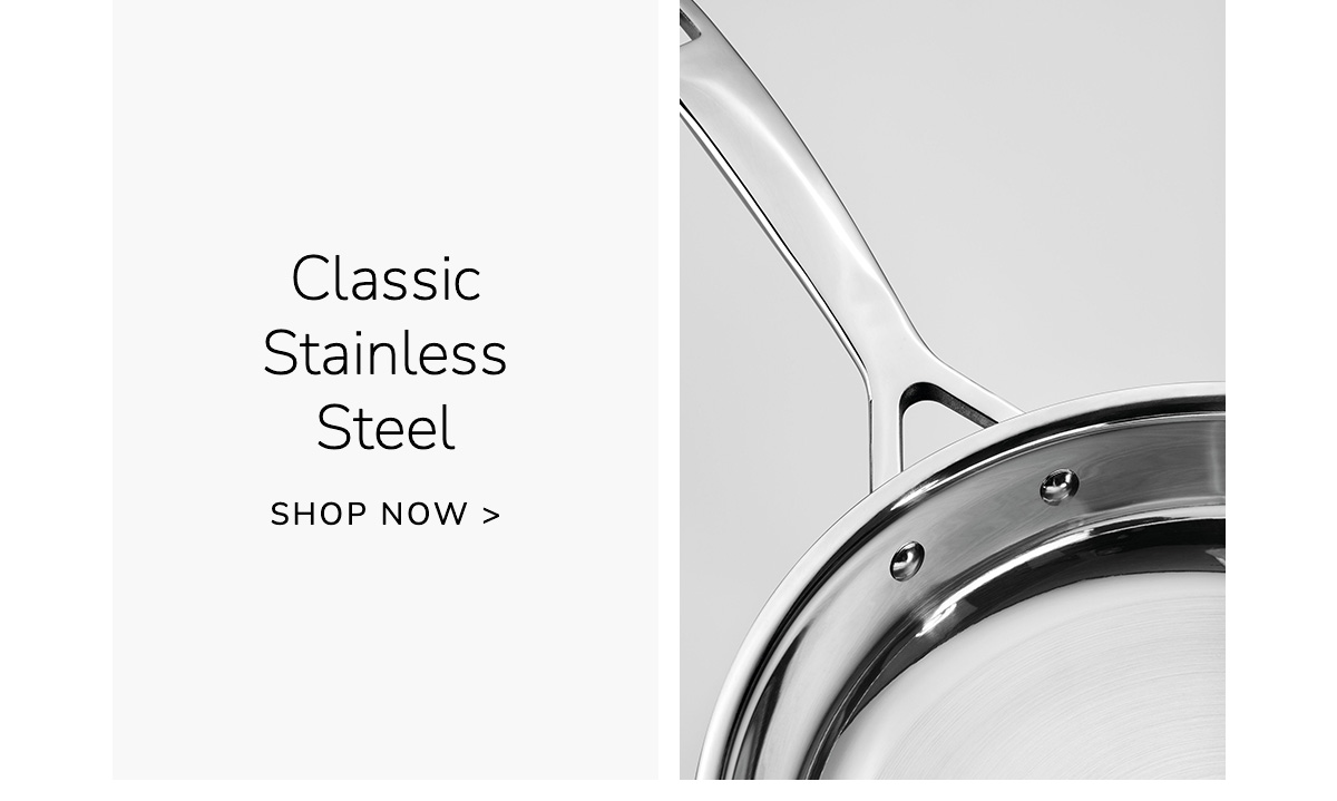 Classic Stainless Steel - SHOP NOW