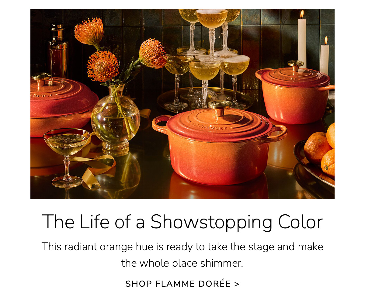 The Life of a Showstopping Color - This radiant orange hue is ready to take the stage and make the whole place shimmer. SHOP FLAMME DORÉE