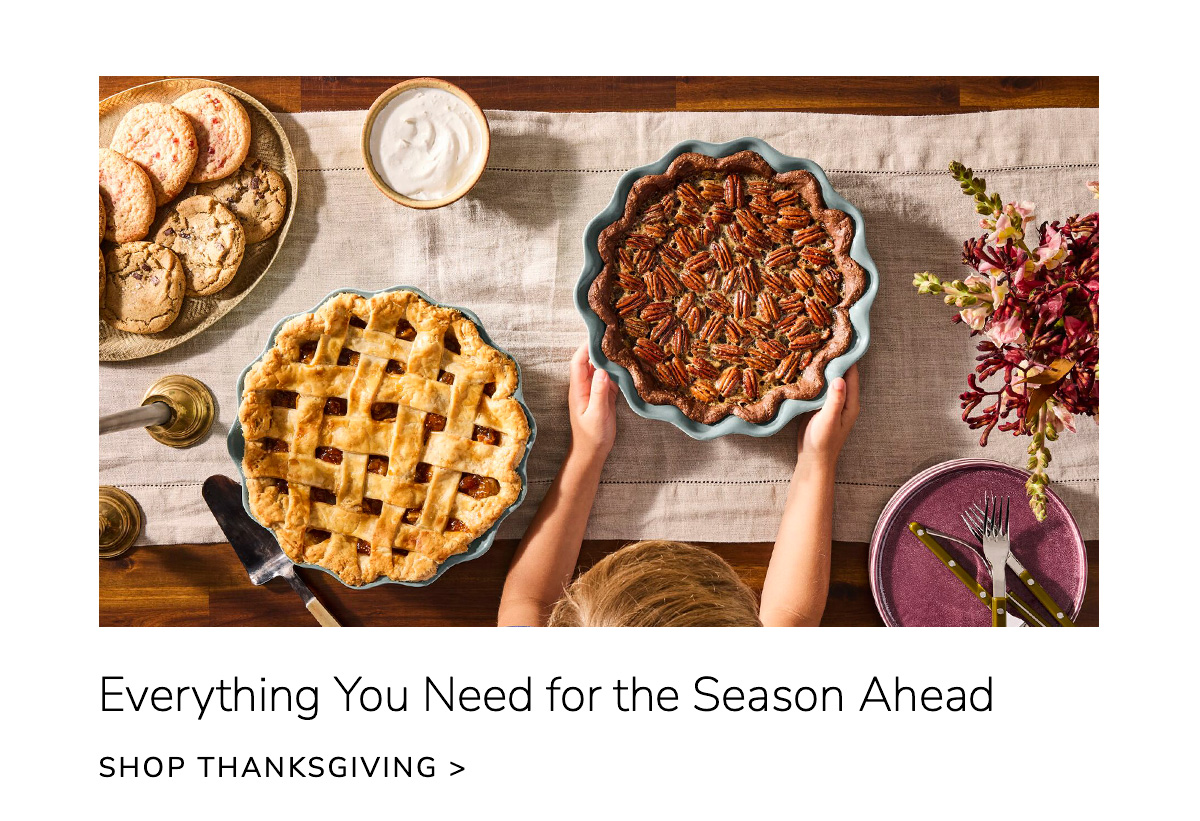 Everything You Need for the Season Ahead - SHOP THANKSGIVING