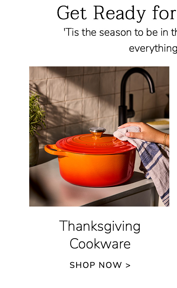 Get Ready for Thanksgiving - 'Tis the season to be in the kitchen – and we have everything you need: Thanksgiving Cookware