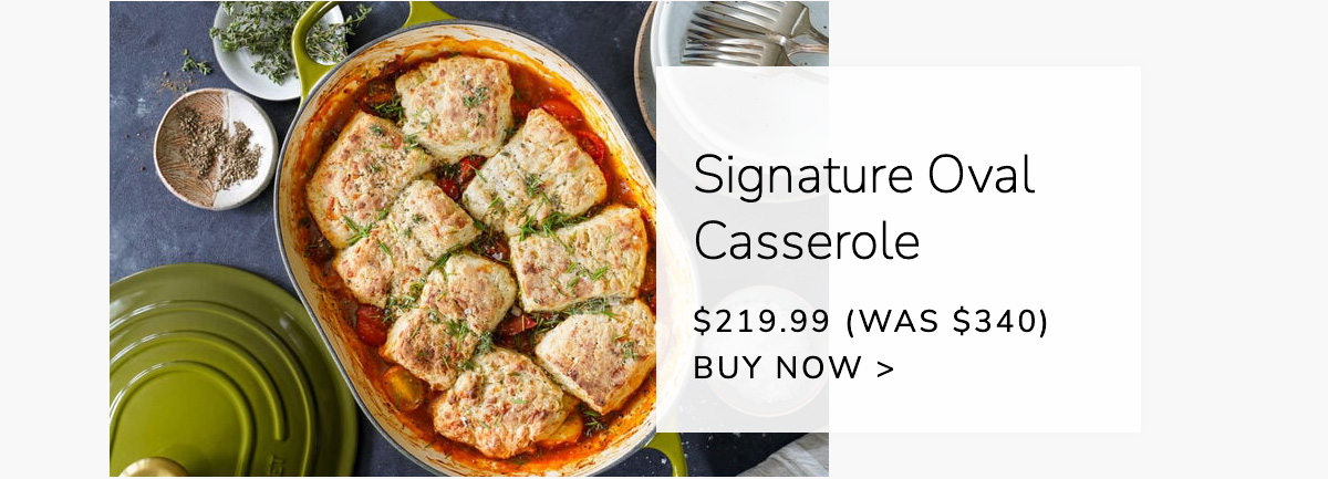 Signature Oval Casserole - $219.99 (Was $340) - BUY NOW