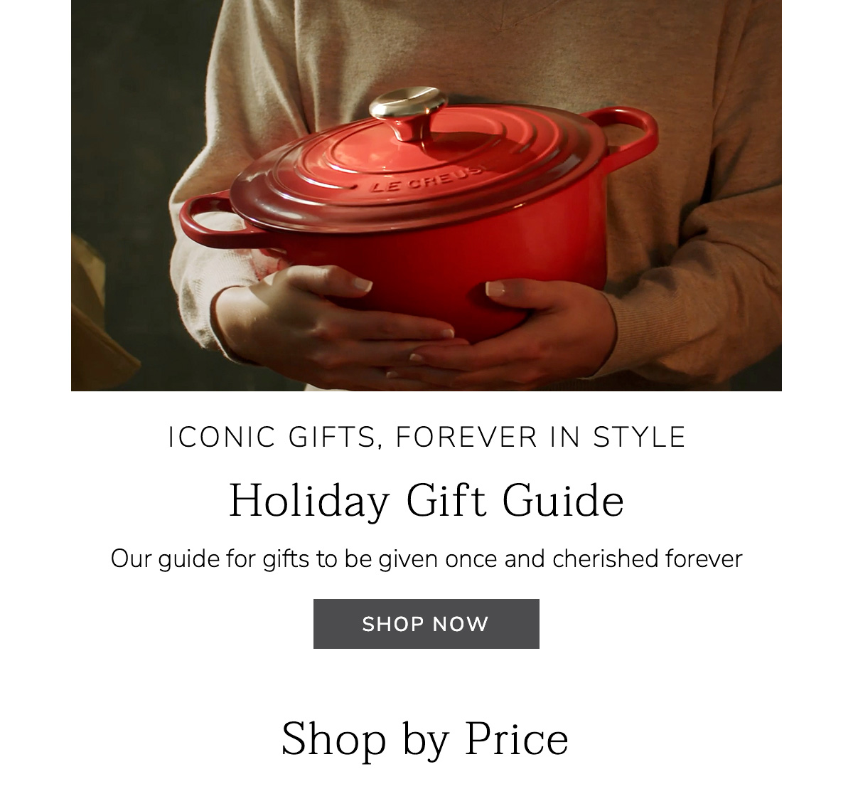 ICONIC GIFTS, FOREVER IN STYLE - Holiday Gift Guide: Our guide for gifts to be given once and cherished forever - SHOP NOW