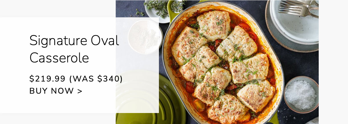Signature Oval Casserole $219.99 (Was $340) - BUY NOW