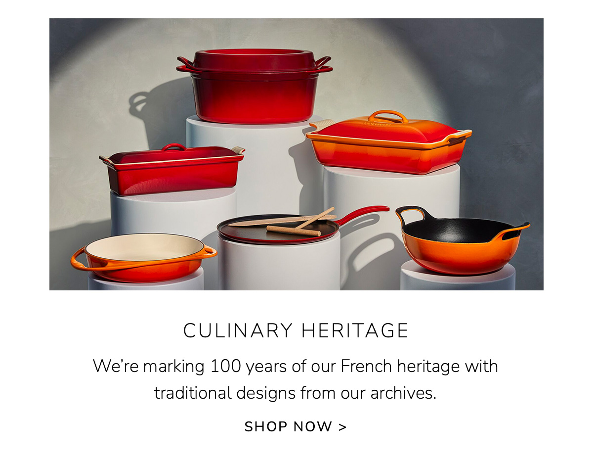 CULINARY HERITAGE: We’re marking 100 years of our French heritage with traditional designs from our archives. SHOP NOW