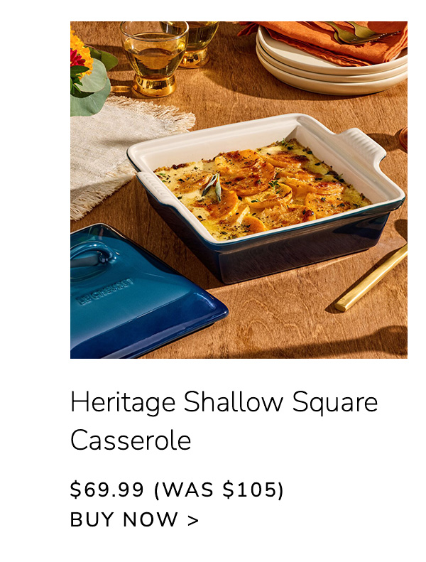 Heritage Shallow Square Casserole $69.99 (Was $105) - BUY NOW