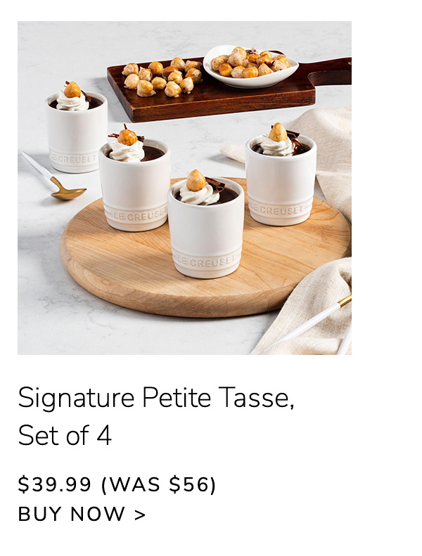 Signature Petite Tasse, Set of 4 $39.99 (Was $56) - BUY NOW