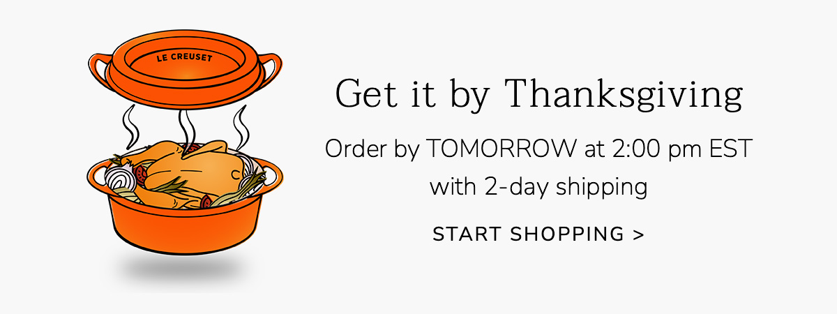 Get it by Thanksgiving: Order by TOMORROW at 2:00 pm EST with 2-day shipping - START SHOPPING