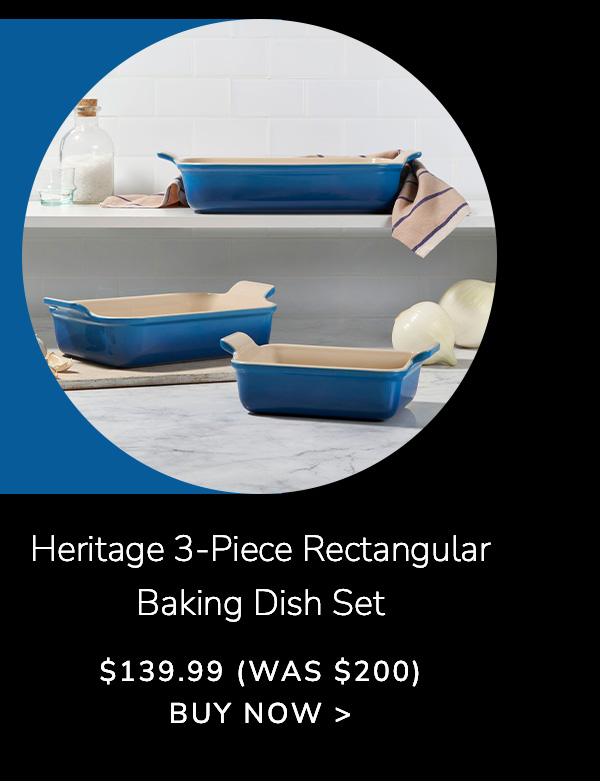 Heritage 3-Piece Rectangular Baking Dish Set - $139.99 (Was $200) - BUY NOW