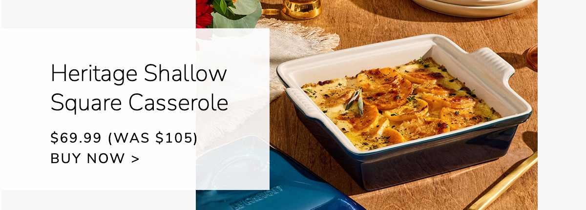 Heritage Shallow Square Casserole $69.99 (Was $105) - BUY NOW