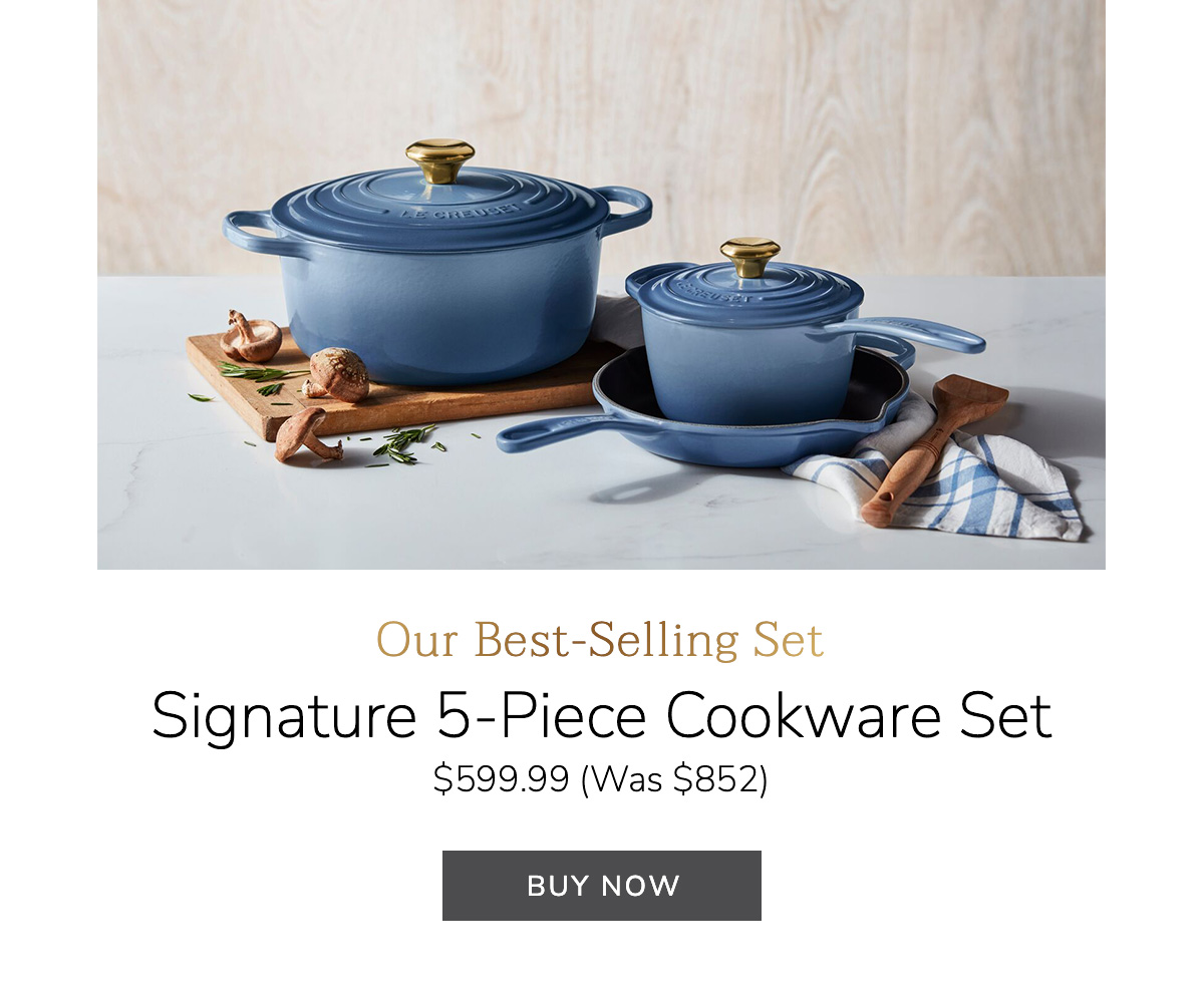 OUR BEST SELLING SET - Signature 5-Piece Cookware Set $599.99 (Was $852) - BUY NOW
