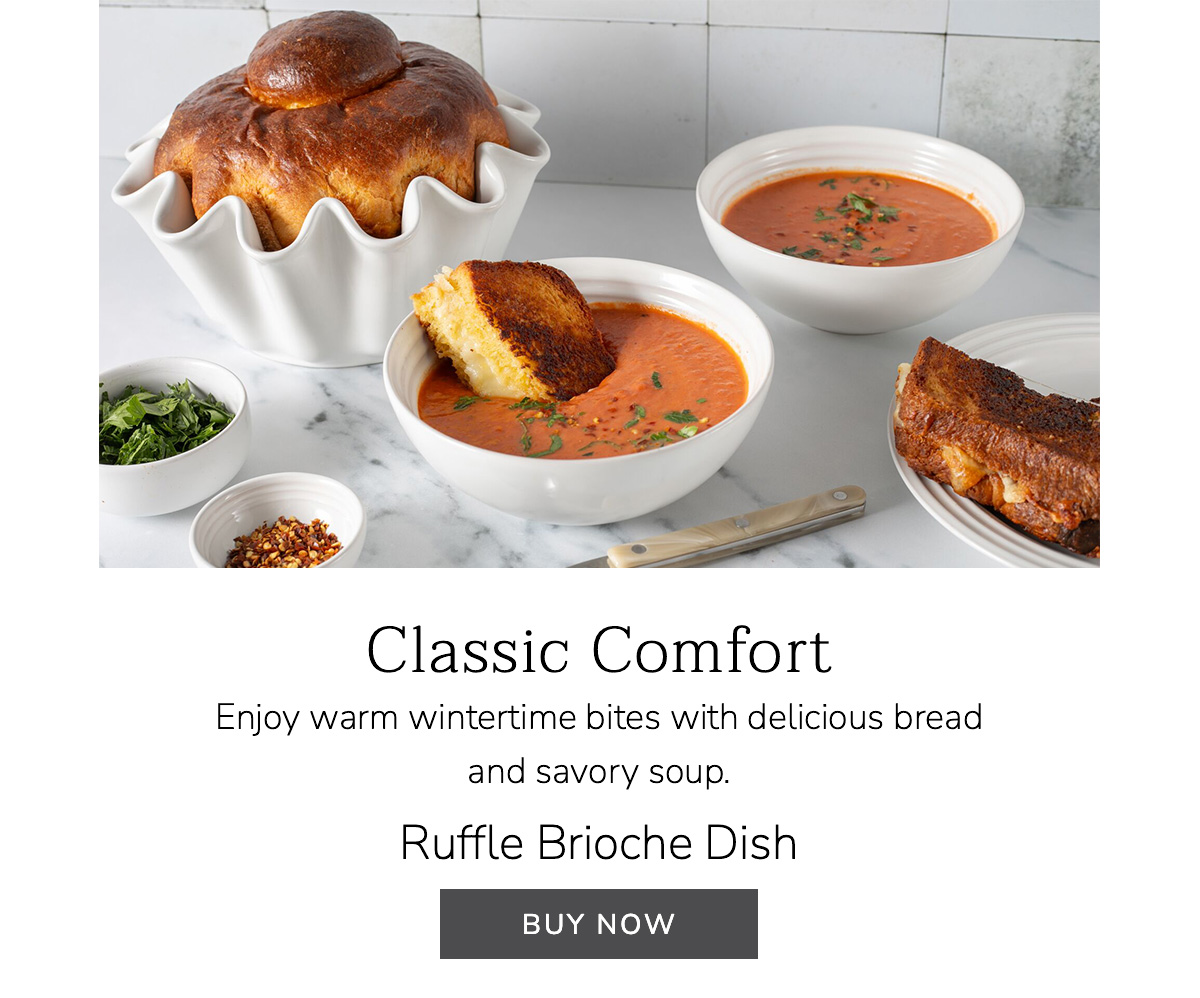Classic Comfort: Enjoy warm wintertime bites with delicious bread and savory soup - Ruffle Brioche Dish - BUY NOW