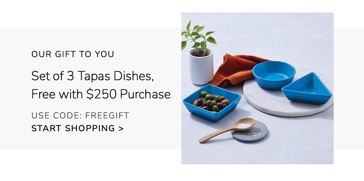 NEW GIFT WITH PURCHASE: Set of 3 Tapas Dishes, Free with $250 Purchase - USE CODE: FREEGIFT - SHOP NOW
