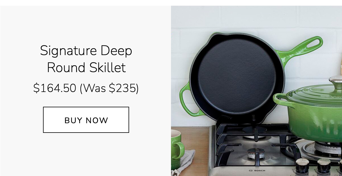 Signature Deep Round Skillet $164.50 (Was $235) - BUY NOW