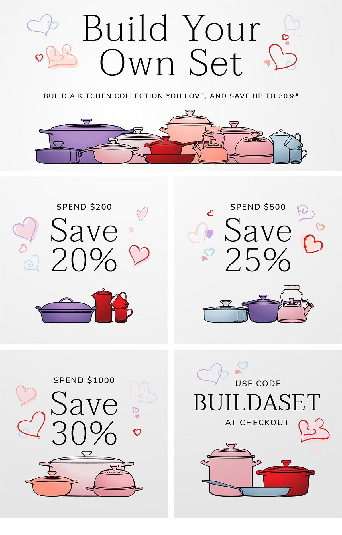 BUILD YOUR OWN SET AND SAVE UP TO 30% - Spend $200, Save 20% - Spend $500, Save 25% - Spend $1000, Save 30% - USE CODE: BUILDASET