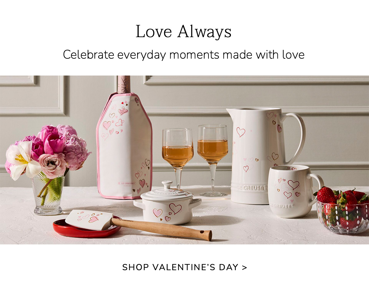 Love Always: Celebrate everyday moments made with love - SHOP VALENTINE'S DAY