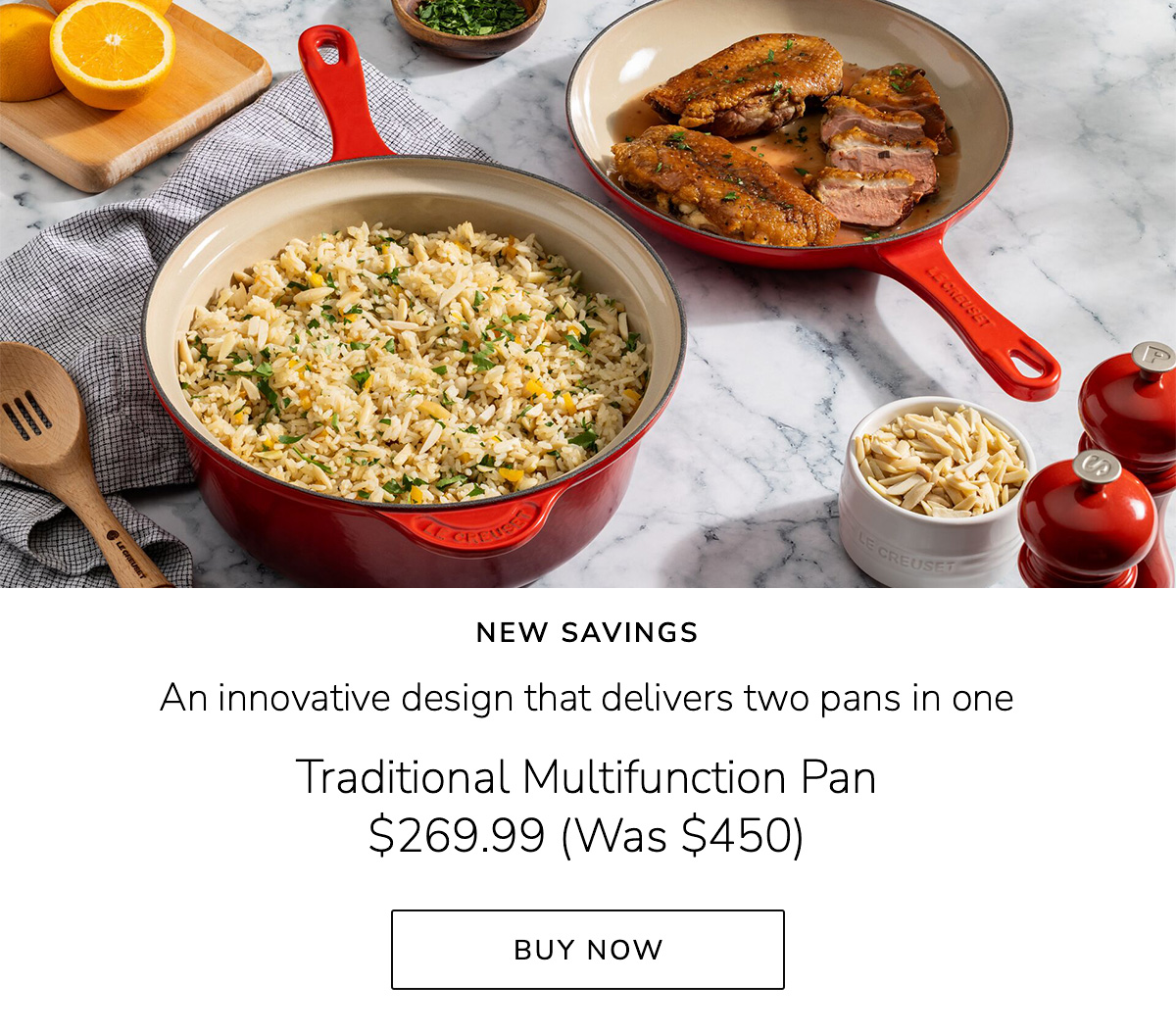 NEW SAVINGS: An innovative design that delivers two pans in one - Traditional Multifunction Pan $269.99 (Was $450) - BUY NOW