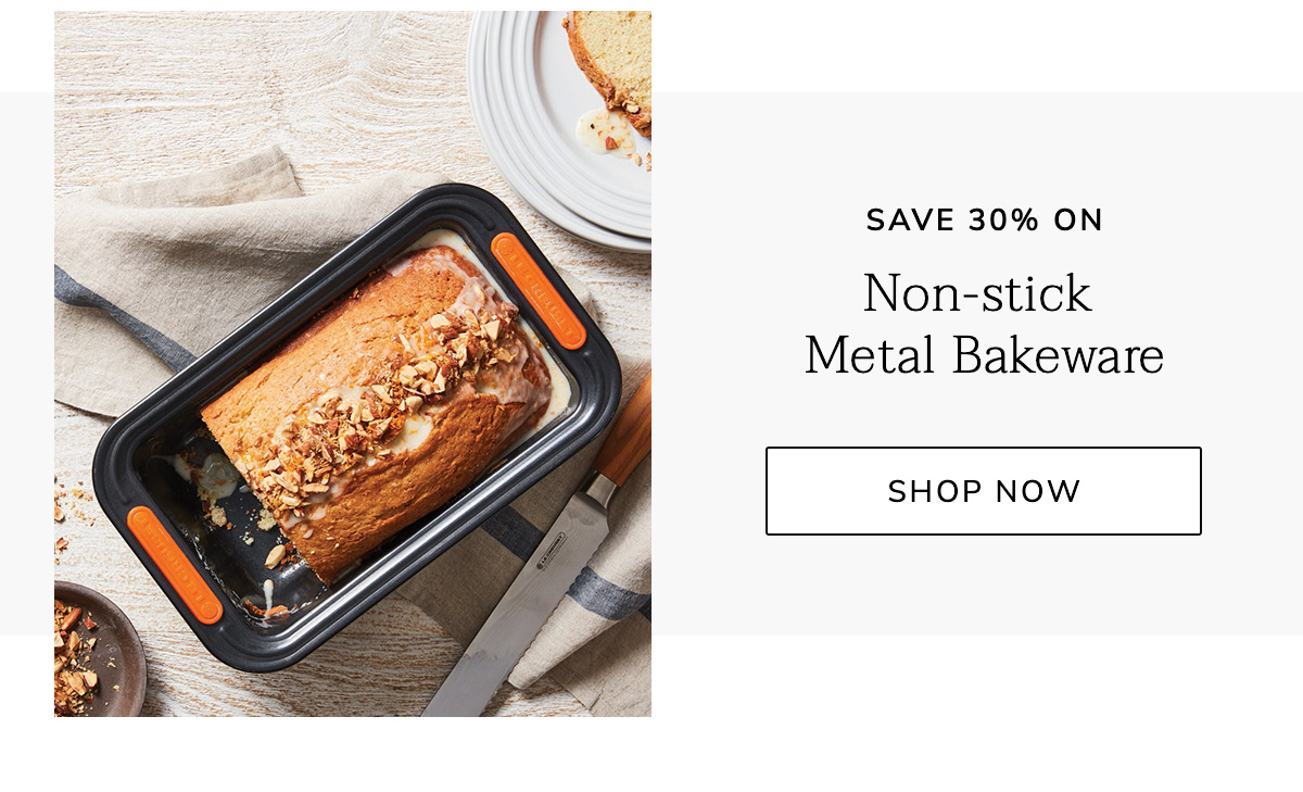 Save 30% on Non-stick Metal Bakeware - SHOP NOW