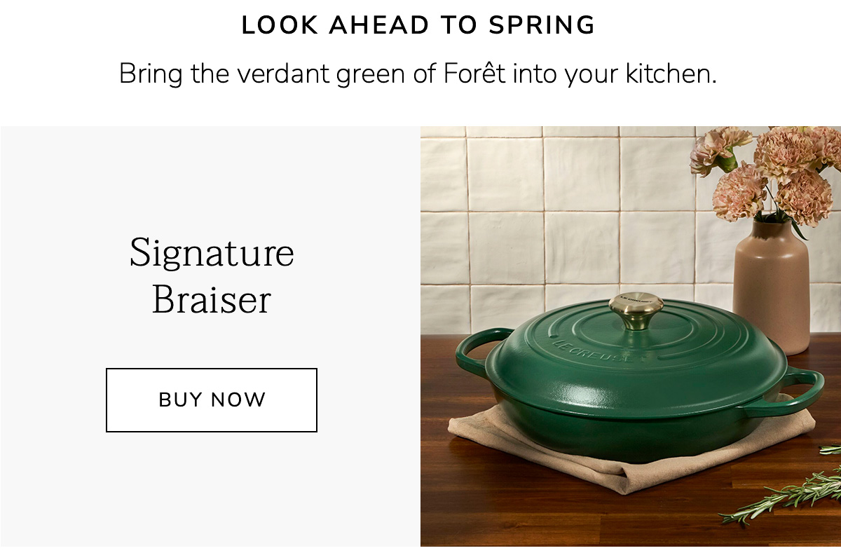 LOOK AHEAD TO SPRING: Bring the verdant green of Forêt into your kitchen. Signature Braiser - BUY NOW