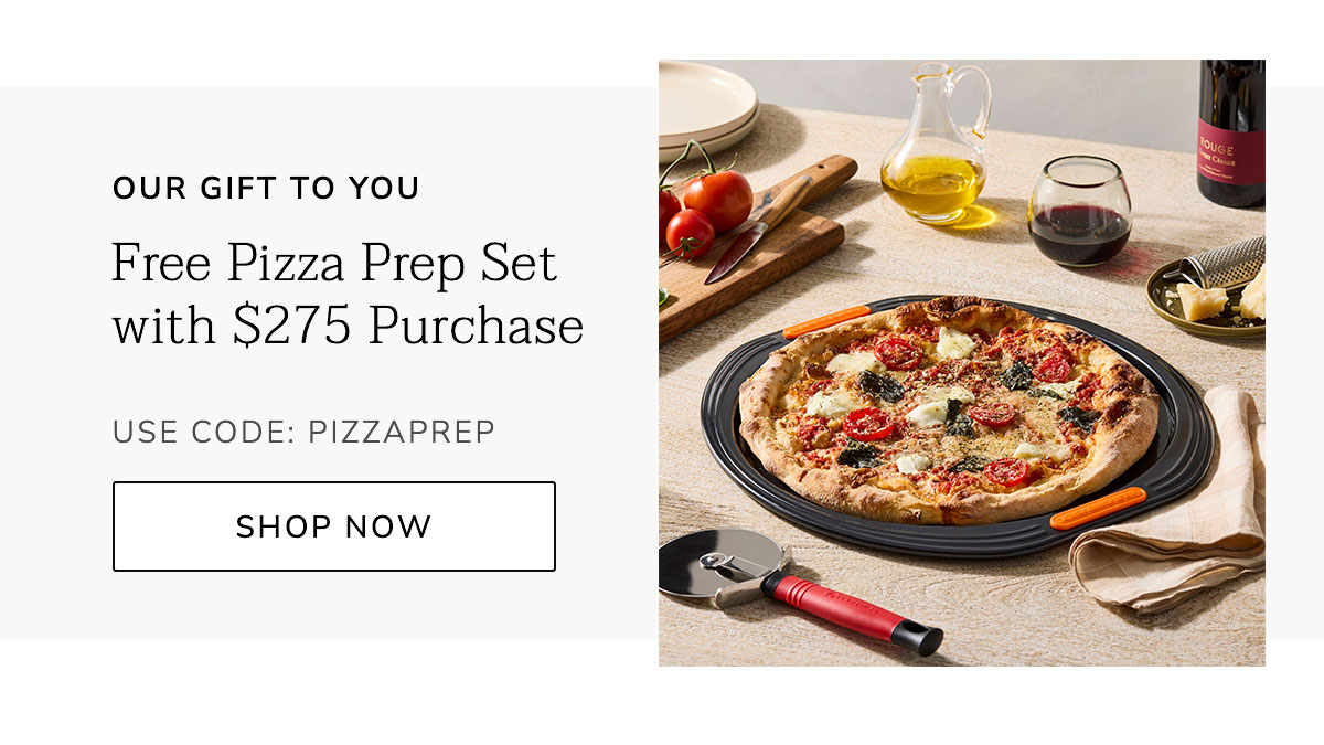 OUR GIFT TO YOU - Free Pizza Prep Set with $275 Purchase - USE CODE: PIZZAPREP - START SHOPPING