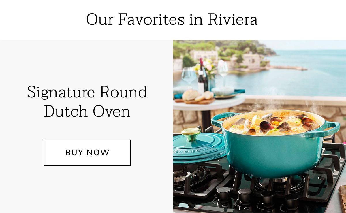 Our Favorites in Riviera: Signature Round Dutch Oven - BUY NOW