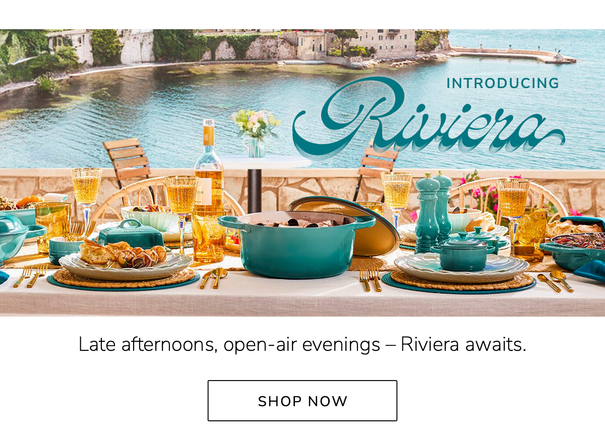 INTRODUCING RIVIERA: Late afternoons, open-air evenings – Riviera awaits.