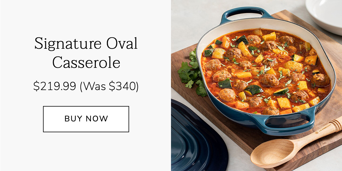 Signature Oval Casserole $219.99 (Was $340) - BUY NOW
