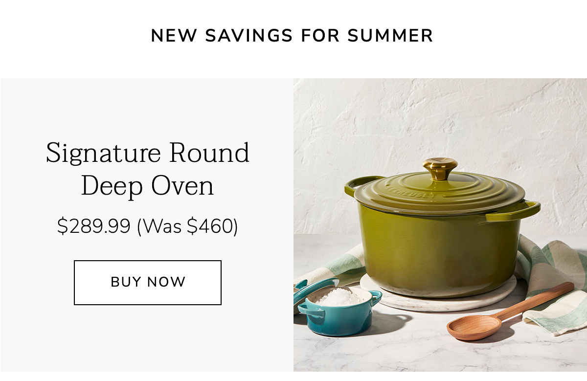 New Savings for Summer - Signature Round Deep Oven $289.99 (Was $460) - BUY NOW