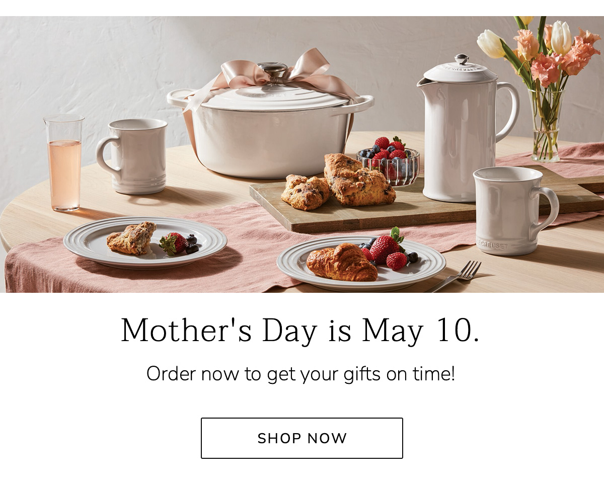 Mother's Day is May 10. Order now to get your gifts on time! - SHOP NOW
