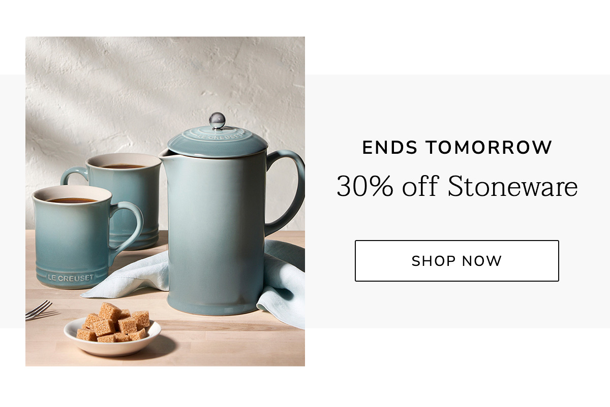 ENDS TOMORROW: 30% off Stoneware - SHOP NOW