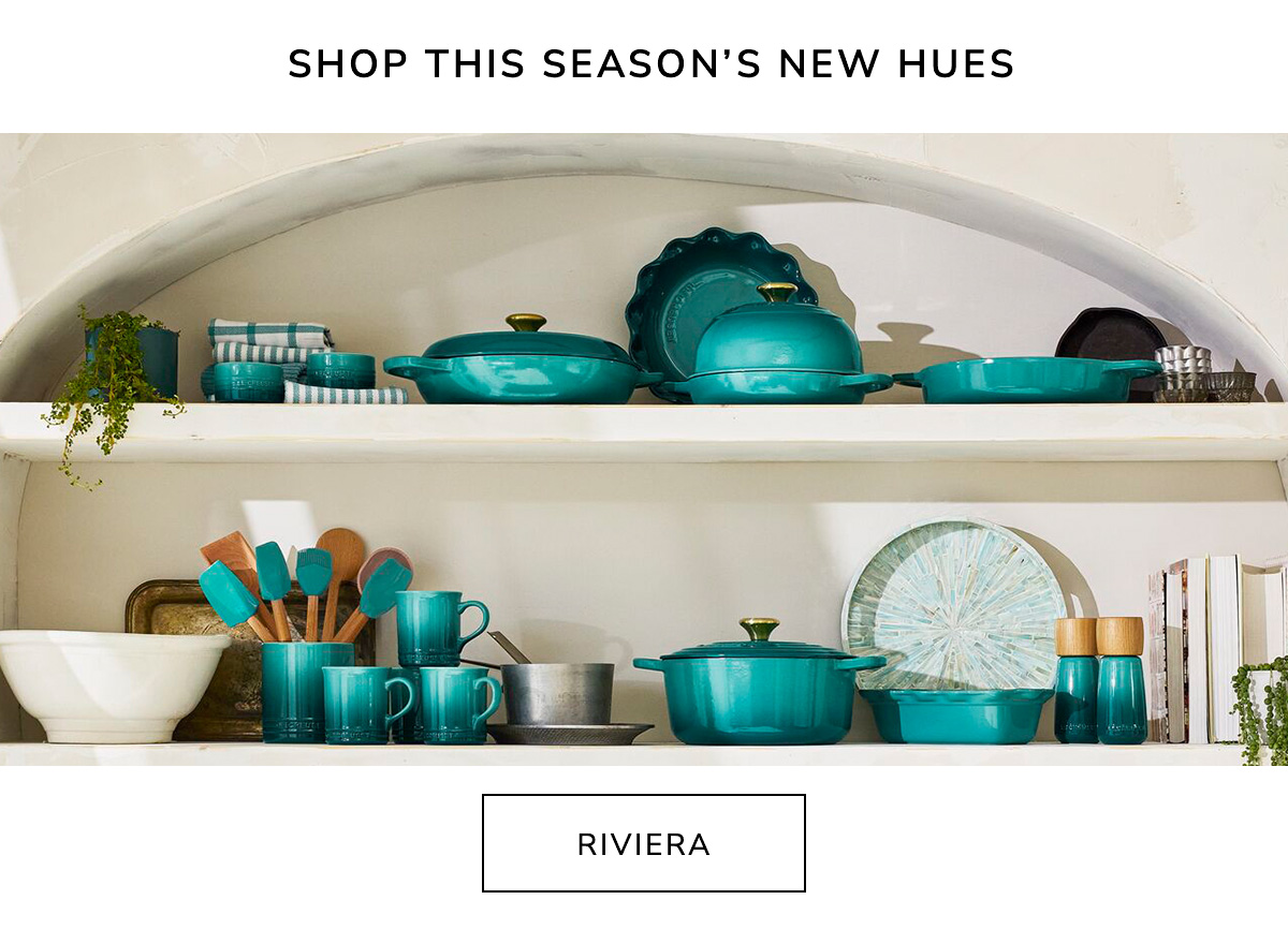 Shop This Season’s New Hues: RIVIERA - SHOP NOW