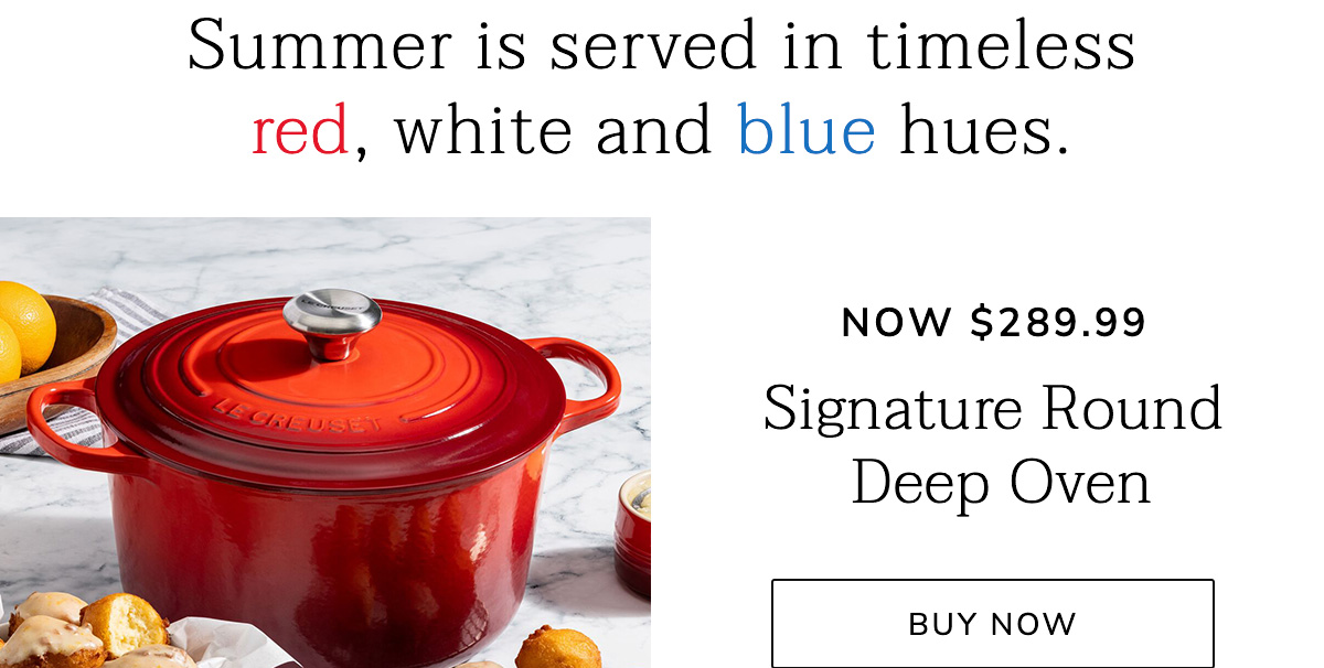 Summer is served in timeless red, white and blue hues - NOW $289.99 - Signature Round Deep Oven - BUY NOW