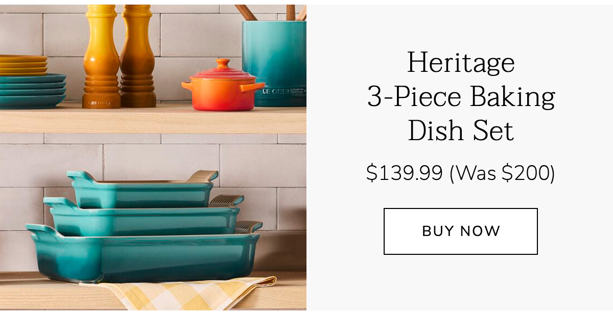 Heritage 3-Piece Baking Dish Set $139.99 (Was $200) BUY NOW