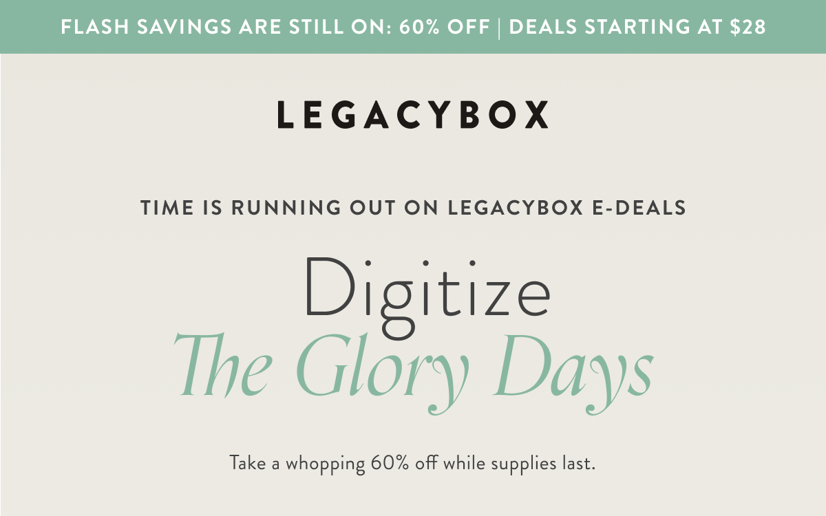 Digitize the Glory Days 60% OFF