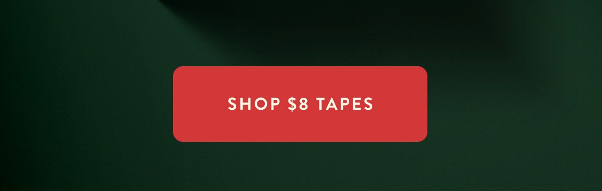 Shop $8 Tapes