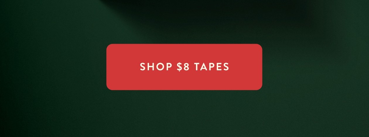 Shop $8 Tapes