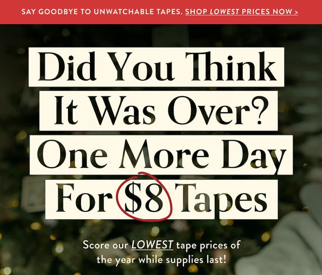 Don't miss $8 tape transfers!