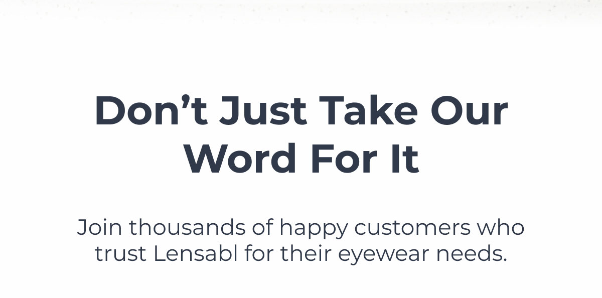 Don't Just Take Our Word For It