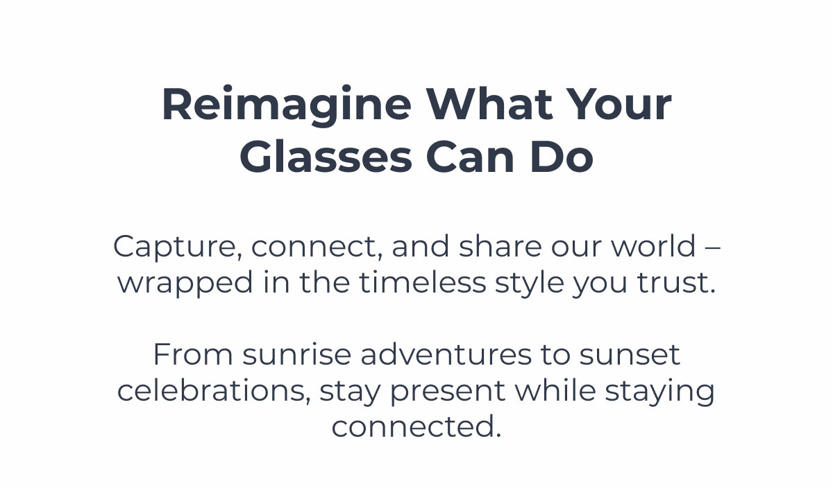 Reimagine What Your Glasses Can Do