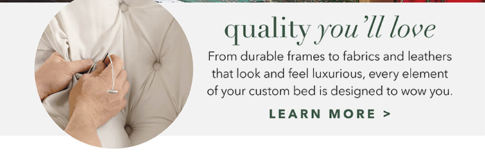 Quality you’ll love | Learn more >