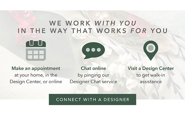 We work in a way that works for you | Connect with a designer >