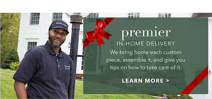 Premier in-home delivery | Learn more >