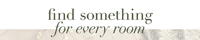 Find something for every room